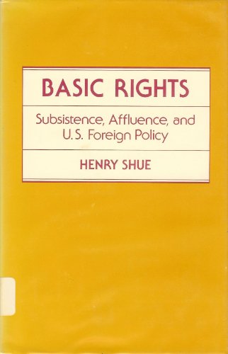 Beispielbild fr Basic Rights : Subsistence, Affluence, and U. S. Foreign Policy zum Verkauf von Better World Books