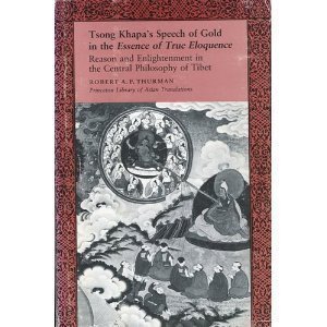 Stock image for Tsong Khapa's Speech of Gold in the Essence of True Eloquence: Reason and Enlightenment in the Central Philosophy of Tibet for sale by Second Chances Used Books