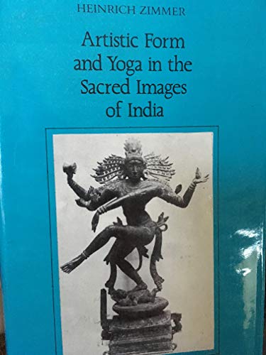 Stock image for Artistic Form and Yoga in the Sacred Images of India (Works by Heinrich Zimmer, 7) for sale by GF Books, Inc.