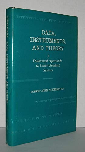 Beispielbild fr Data, Instruments, and Theory : A Dialectical Approach to Understanding Science zum Verkauf von Better World Books