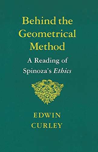 9780691073224: Behind the Geometrical Method: A Reading of Spinoza's Ethics