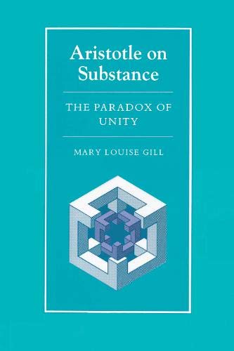Aristotle on Substance: The Paradox of Unity (9780691073347) by Gill, Mary Louise