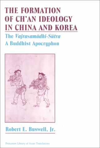 Stock image for The Formation of Ch'an Ideology in China and Korea : The Vajrasamadhi-Sutra, a Buddhist Apocryphon for sale by Better World Books