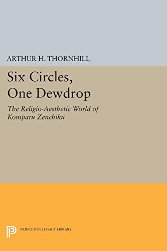 9780691073521: Six Circles, One Dewdrop: The Religio-Aesthetic World of Komparu Zenchiku