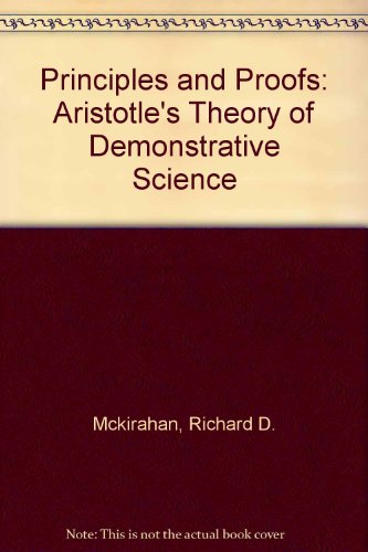 9780691073637: Principles and Proofs: Aristotle's Theory of Demonstrative Science (Princeton Legacy Library)