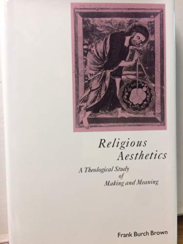 9780691073668: Religious Aesthetics: A Theological Study of Making and Meaning