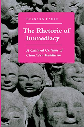 Stock image for The Rhetoric of Immediacy: A Cultural Critique of Chan/Zen Buddhism for sale by Moe's Books