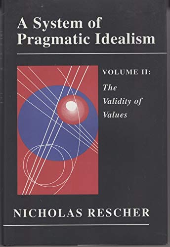 Beispielbild fr A System of Pragmatic Idealism, Volume II: The Validity of Values zum Verkauf von Zubal-Books, Since 1961