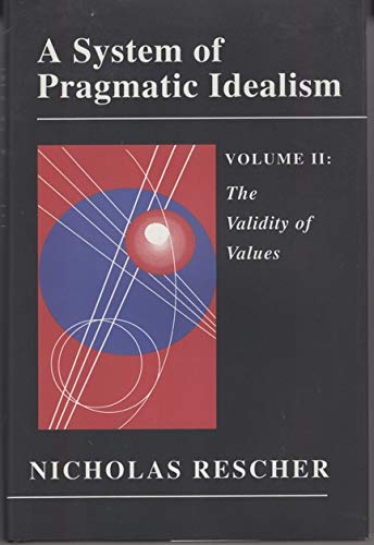 A System of Pragmatic Idealism, Volume II: The Validity of Values