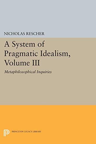 Imagen de archivo de A System of Pragmatic Idealism Volume 3: Metaphilosophical Inquiries a la venta por Zubal-Books, Since 1961