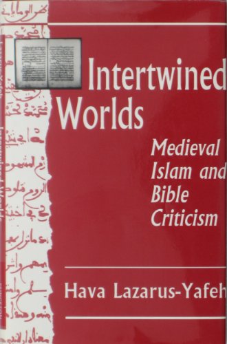 9780691073989: Intertwined Worlds: Medieval Islam and Bible Criticism (Princeton Legacy Library, 200)