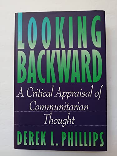 9780691074252: Looking Backward: A Critical Appraisal of Communitarian Thought (Princeton Legacy Library, 269)