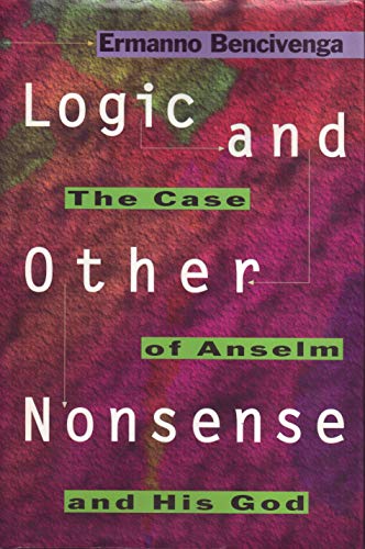 Stock image for Logic and Other Nonsense : The Case of Anselm and His God for sale by Better World Books