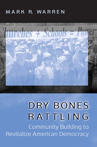 9780691074313: Dry Bones Rattling: Community Building to Revitalize American Democracy (Princeton Studies in American Politics: Historical, International, and Comparative Perspectives, 77)