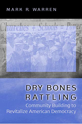 Stock image for Dry Bones Rattling : Community Building to Revitalize American Democracy for sale by Better World Books