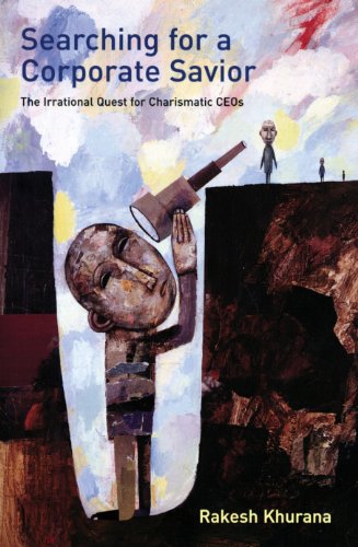 Beispielbild fr Searching for a Corporate Savior : The Irrational Quest for Charismatic CEOs zum Verkauf von Better World Books
