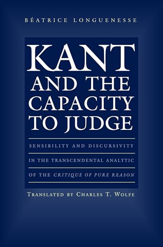 Stock image for Kant and the Capacity to Judge   Sensibility and Discursivity in the Transcendental Analytic of the "Critique of Pure Reason" for sale by Revaluation Books