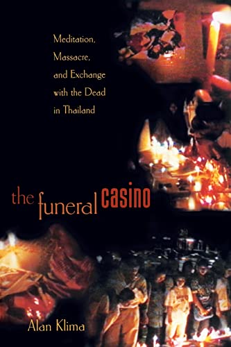 Stock image for The Funeral Casino: Meditation, Massacre, and Exchange with the Dead in Thailand for sale by ThriftBooks-Atlanta
