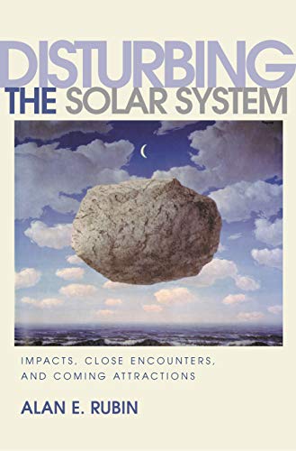 9780691074740: Disturbing the Solar System: Impacts, Close Encounters, and Coming Attractions