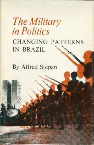 Beispielbild fr The Military in Politics Changing Patterns in Brazil zum Verkauf von Isaiah Thomas Books & Prints, Inc.