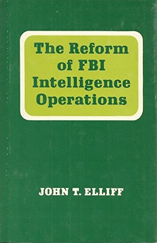 THE REFORM OF FBI INTELLIGENCE OPERATIONS