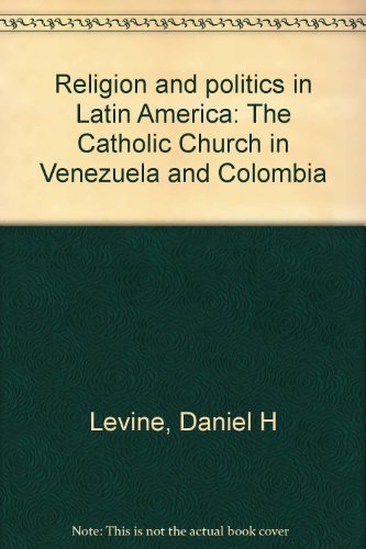 Stock image for Religion and Politics in Latin America: The Catholic Church in Venezuela & Colombia (Princeton Legacy Library, 52) for sale by Grey Matter Books