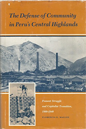 Beispielbild fr The Defense of Community in Peru's Central Highlands: Peasant Struggle and Capitalist Transition, 1860-1940 (Princeton Legacy Library) zum Verkauf von Wonder Book