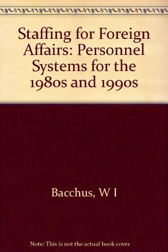 Beispielbild fr Staffing For Foreign Affairs: Personnel Systems for the 1980s and 1990s (Princeton Legacy Library, 407) zum Verkauf von Wonder Book