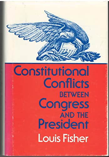 9780691076805: Constitutional Conflicts Between Congress and the President