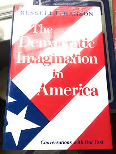 Stock image for The Democratic Imagination in America: Conversations with Our Past (Princeton Legacy Library, 429) for sale by -OnTimeBooks-