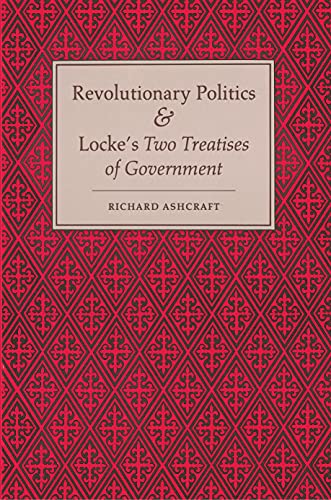 9780691077031: Revolutionary Politics and Locke's "Two Treatises of Government"