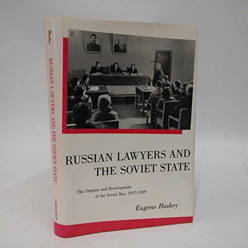 Russian Lawyers and the Soviet State: The Origins and Development of the Soviet Bar, 1917-1939 (P...