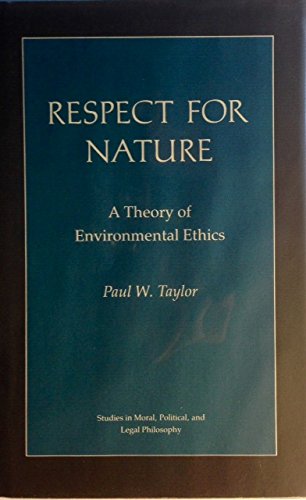 9780691077093: Respect for Nature: A Theory of Environmental Ethics (Studies in Moral, Political, and Legal Philosophy, 13)