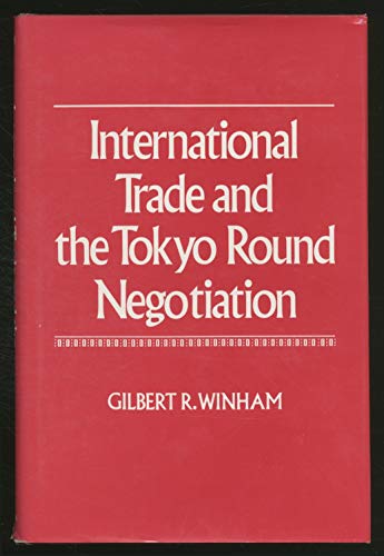 Stock image for International Trade and the Tokyo Round Negotiation (Princeton Legacy Library, 463) for sale by Discover Books