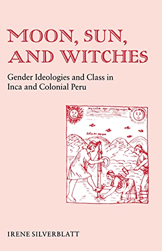 Beispielbild fr Moon, Sun, and Witches: Gender Ideologies and Class in Inca and Colonial Peru zum Verkauf von A Team Books