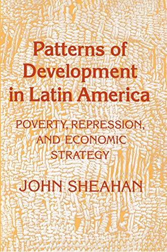 Beispielbild fr PATTERNS OF DEVELOPMENT IN LATIN AMERICA: Poverty, Repression, and Economic Strategy. zum Verkauf von Nelson & Nelson, Booksellers