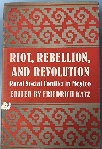 9780691077390: Riot, Rebellion, and Revolution: Rural Social Conflict in Mexico (Princeton Legacy Library, 979)