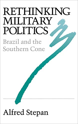 Beispielbild fr Rethinking Military Politics : Brazil and the Southern Cone zum Verkauf von Better World Books: West