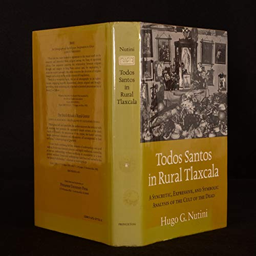 9780691077550: Todos Santos in Rural Tlaxcala: A Syncretic, Expressive, and Symbolic Analysis of the Cult of the Dead (Princeton Legacy Library, 887)