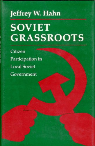 Stock image for Soviet grassroots. Citizen participation in local Soviet government. for sale by Kloof Booksellers & Scientia Verlag