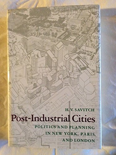 Post-Industrial Cities: Politics and Planning in New York, Paris, and London