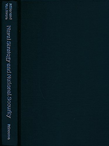 Naval Strategy and National Security: An "International Security" Reader (Princeton Legacy Library) (9780691077758) by Miller, Steven E.; Van Evera, Stephen