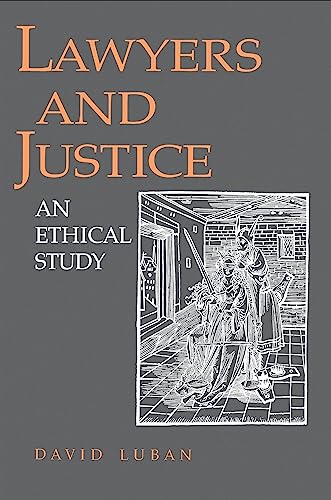 Lawyers and Justice: An Ethical Study (9780691077840) by Luban, David