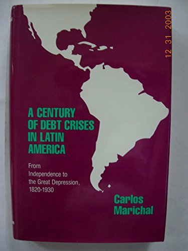 Stock image for A Century of Debt Crises in Latin America: From Independence to the Great Depression, 1820-1930 for sale by GoldBooks