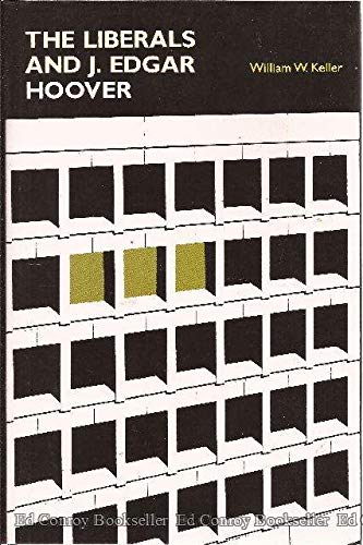 

The Liberals and J. Edgar Hoover: Rise and Fall of a Domestic Intelligence State (Princeton Legacy Library, 954)