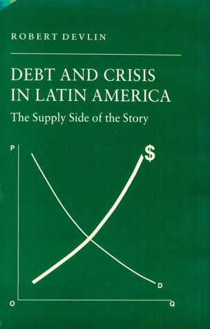 Stock image for Debt and Crisis in Latin America the Supply Side of the Story for sale by Mythos Center Books