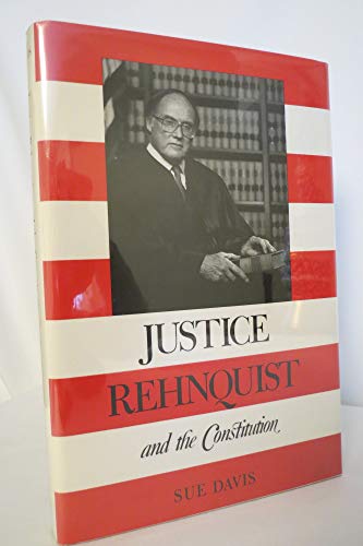 Justice Rehnquist and the Constitution (Princeton Legacy Library, 951) (9780691078007) by Davis, Sue