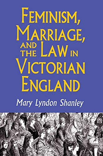 9780691078199: Feminism, Marriage, and the Law in Victorian England 1850-1895