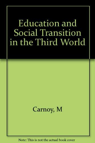 Education and Social Transition in the Third World (Princeton Legacy Library, 1044) (9780691078229) by Carnoy, Martin; Samoff, Joel