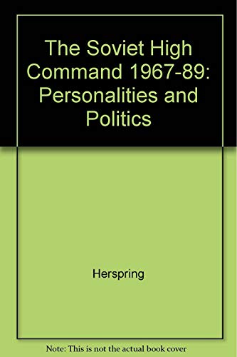 Beispielbild fr The Soviet High Command, 1967-1989: Personalities and Politics zum Verkauf von Bookmans